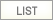 LIST